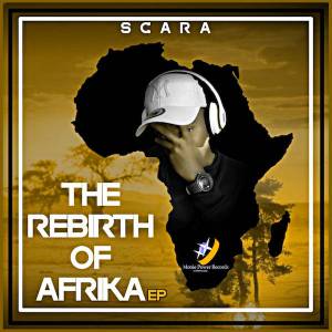 Scara – The Rebirth Of Afrika EP