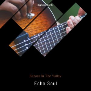 Echo Soul – Echoes in the Valley (Jazz in Me Mix)