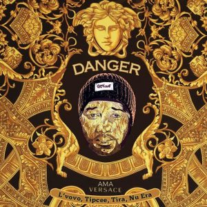 DJ Danger – Ama Versace (feat. Tira, Tipcee, Lvovo & Nu Era)