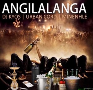 DJ Kyos x Urban Code x Minenhle – Angilalanga
