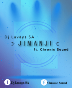DJ Luvays SA – Jimanji Ft. Chronic Sound