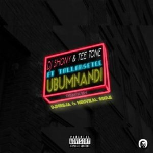 DJ Shony & T33 Tone – Ubumnandi (DJMreja & Neuvikal Soule Remix) Ft. TallArseTeeDeMC