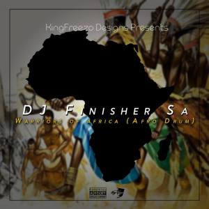 Dj Finisher SA – Warriors Of Africa (Afro Drum)