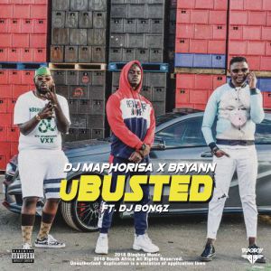 DJ Maphorisa & Bryann – uBusted (feat. DJ Bongz)