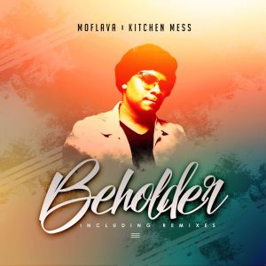 Mo Flava – Beholder (feat. Kitchen Mess)