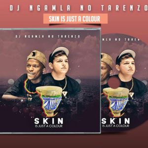 DJ Ngamla No Tarenzo – Skin Is Just a Colour (Album)