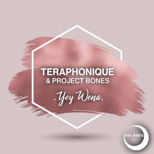 TeraphoniQue & Project Bones – Yey Wena (Nostalgic Mix)