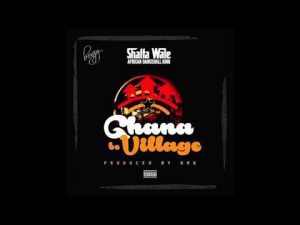 Shatta Wale – Ghana Be Village [Mp3]
