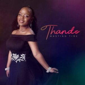 Thando Mngomezulu – Wasting Time