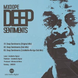 Mxdope – Deep Sentiments (ZuluMafia Nu-Age Dub Mix)