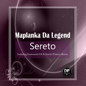 Maplanka Da Legend – Sereto (Kaytonnick SA Remix)