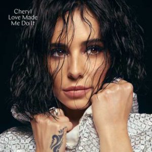 Cheryl – Love Made Me Do It (CDQ)