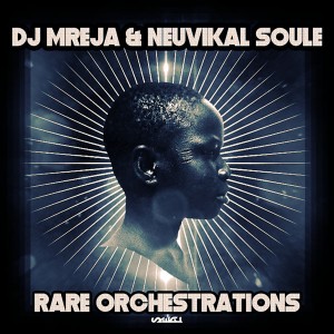 DJ Mreja & Neuvikal Soule – Rare Orchestrations