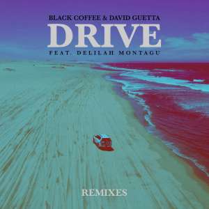 Black Coffee & David Guetta – Drive (feat. Delilah Montagu) [Remixes] EP