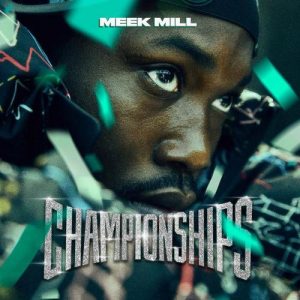 MEEK MILL’S ALBUM “Championships” TO FEATURE CARDI B, ELLA MAI AND MORE