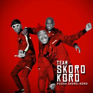 ALBUM DOWNLOAD : Team Skorokoro – Pusha Skorokoro