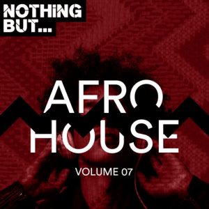 ALBUM DOWNLOAD : VA – Nothing But… Afro House, Vol. 07