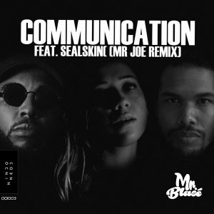 MP3 : Mr. Blasé ft. Sealskin – Communication (Mr Joe Remix)