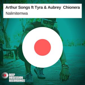 MP3 DOWNLOAD: Arthur Songs, Tyra & Aubrey Chionera – Nalimitemwa (Original Mix)