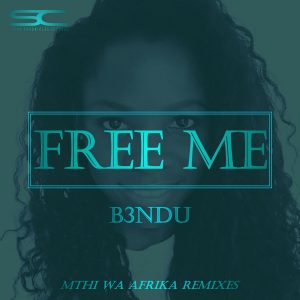 MP3 DOWNLOAD: B3NDU – Free Me (Mthi Wa Afrika’s Afrosoul Feel)
