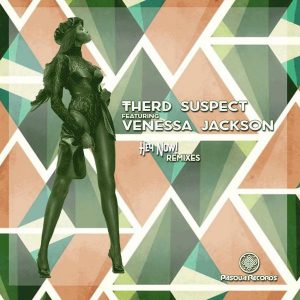 MP3 DOWNLOAD : Therd Suspect & Venessa Jackson – Hey Now (Saint Evo Remix)
