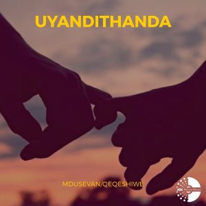 MP3 DOWNLOAD: Mdusevan & Qeqeshiwe – Uyandithanda