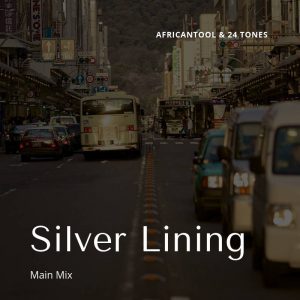 AfricanTool & 24 Tones – Silver Lining (Main Mix)