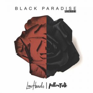 Lowheads & PillowTalk – Black Paradise (Dazzle Drums Remix)