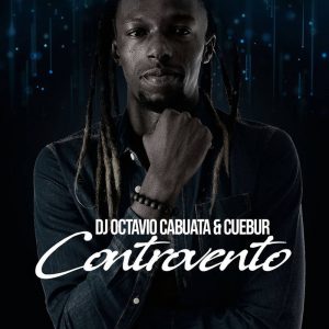 MP3 : DJ Octavio Cabuata – Controvento (feat. Cuebur)