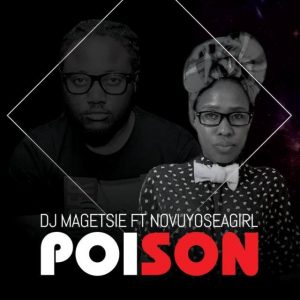 Dj Magetsie – Poison (feat. NovuyoseaGirl)