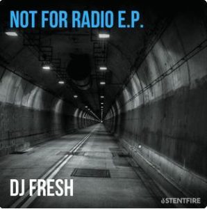 EP DOWNLOAD : DJ Fresh – Not for Radio