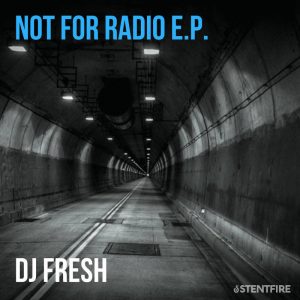 EP DOWNLOAD : DJ Fresh – Not For Radio