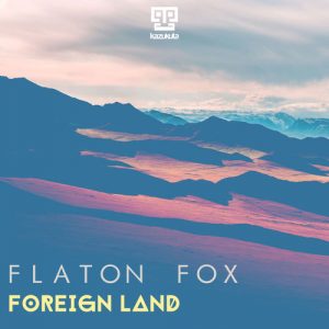 Flaton Fox – Foreign Land EP