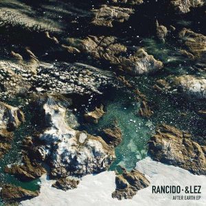 EP : Rancido & &lez – After Earth
