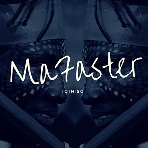 EP DOWNLOAD : Mafaster – Iqiniso