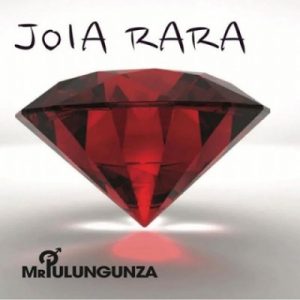 Mr Pulungunza (Yuri Da Cunha) – Joia Rara (Mp3 Download)