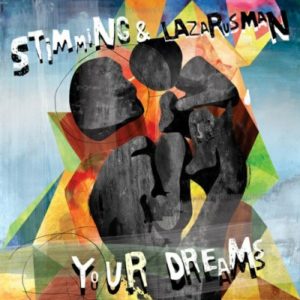 MP3 DOWNLOAD : Stimming & Lazarusman – Your Dreams (Lucid Version)