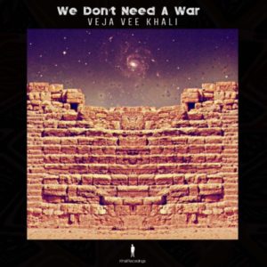 EP DOWNLOAD : Veja Vee Khali – We Don’t Need A War
