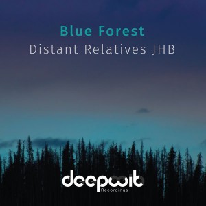 Distant Relatives JHB – Blue Forest EP