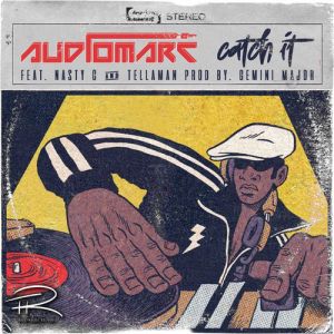 Audiomarc – Catch It ft. Nasty C & Tellaman
