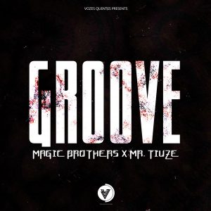 MP3 DOWNLOAD : Magic Brothers & Mr. Tiuze – Groove (Original Mix)