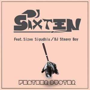 DJ Sixteen, DJ Steavy Boy & Sizwe Sigudhla – Feather Duster (Original Mix)