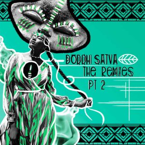 Boddhi Satva – The Remixes Part 2