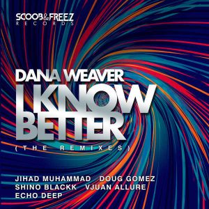 Dana Weaver – I Know Better (Echo Deep Underground Mix)
