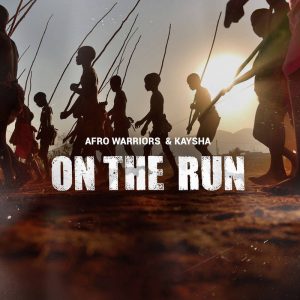 SINGLES : Afro Warriors & Kaysha – On The Run (Original Mix)