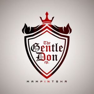 EP: Mampintsha – The Gentle Don [Zip File]