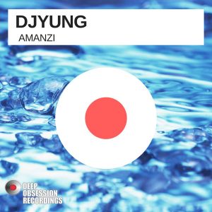 Download Mp3 : DjYung – Amanzi (Original Mix)