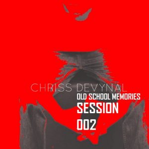 ALBUM DOWNLOAD : Chriss DeVynal – Old School Memories Session 002