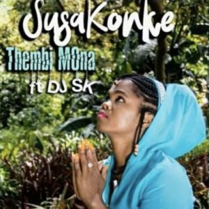 Thembi Mona – Susakonke ft. DJ SK [Mp3]