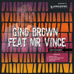 EP: Gino Brown & Mr Vince – Shay’iNumber (Remixes) [EP Download]